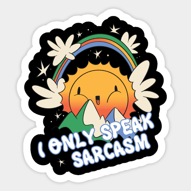 I Only Speak Sarcasm - Funny Sarcasm Sticker by Psycho Slappy